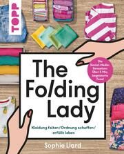 The Folding Lady. Kleidung falten, Ordnung schaffen, erfüllt leben Liard, Sophie 9783735851857