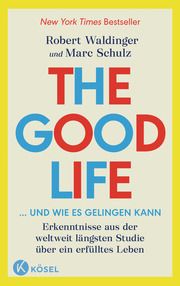 The Good Life ... und wie es gelingen kann Waldinger, Robert/Schulz, Marc 9783466347704