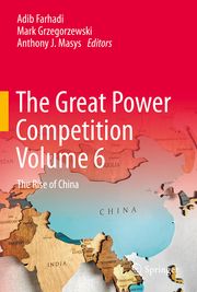 The Great Power Competition Volume 6 Adib Farhadi/Mark Grzegorzewski/Anthony J Masys 9783031707667