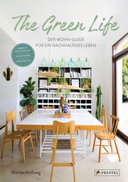 The Green Life: Der Wohn-Guide für ein nachhaltiges Leben Hellweg, Marion 9783791386416