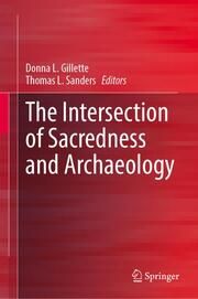 The Intersection of Sacredness and Archaeology Donna L Gillette/Thomas L Sanders 9783031697760