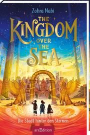 The Kingdom over the Sea - Die Stadt hinter den Sternen (The Kingdom over the Sea 2) Nabi, Zohra 9783845855639
