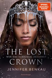 The Lost Crown - Wer das Schicksal zeichnet Benkau, Jennifer 9783473402144