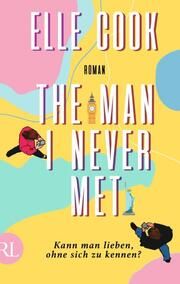 The Man I Never Met - Kann man lieben, ohne sich zu kennen? Cook, Elle 9783352009839