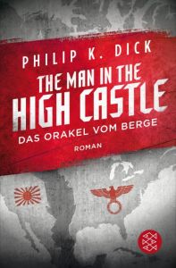 The Man in the High Castle/Das Orakel vom Berge Dick, Philip K 9783596298419