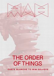 The Order of Things Wahler, Marc-Olivier/Fauvel, Aude/Delvoye, Wim 9783775757775