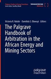 The Palgrave Handbook of Arbitration in the African Energy and Mining Sectors Victoria R Nalule/Damilola S Olawuyi 9783031338236