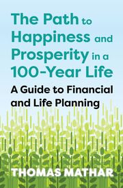 The Path to Happiness and Prosperity in a 100-Year Life Mathar, Thomas 9783967392104