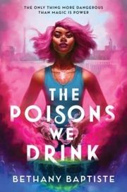 The Poisons We Drink Baptiste, Bethany 9781464221323