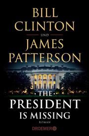 The President Is Missing Clinton, Bill/Patterson, James 9783426306932