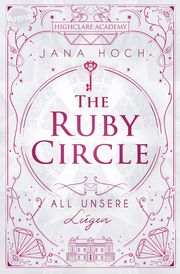 The Ruby Circle - All unsere Lügen Hoch, Jana 9783401607108