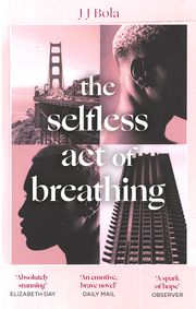 The Selfless Act of Breathing Bola, JJ 9780349702063