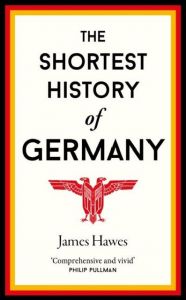 The Shortest History of Germany Hawes, James 9781910400739