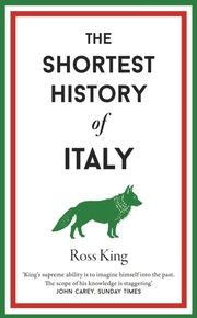 The Shortest History of Italy King, Ross 9781913083564