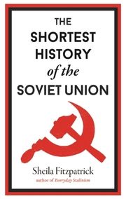 The Shortest History of the Soviet Union Fitzpatrick, Sheila 9781913083151