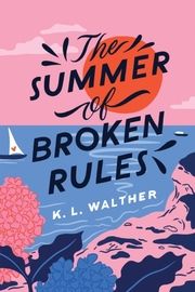 The Summer of Broken Rules Walther, K L 9781728210292