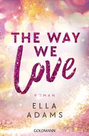 The Way We Love Adams, Ella 9783442492596