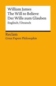 The Will to Believe/Der Wille zum Glauben James, William 9783150142479