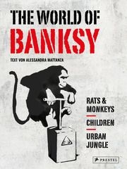 The World of Banksy. Alles was du von Banksy kennen musst in 3 Bänden im Schuber Mattanza, Alessandra 9783791393087