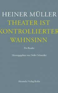 Theater ist kontrollierter Wahnsinn Müller, Heiner 9783895813337