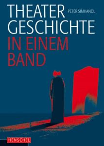 Theatergeschichte in einem Band Simhandl, Peter 9783894877705