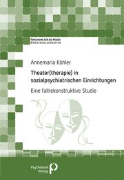 Theater(therapie) in sozialpsychiatrischen Einrichtungen Köhler, Annemaria 9783966052566