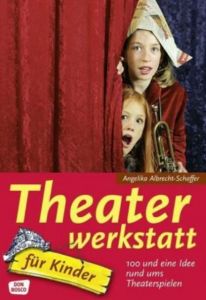 Theaterwerkstatt für Kinder Albrecht-Schaffer, Angelika 9783769815481