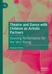 Theatre and Dance with Children as Artistic Partners Pintore, Amanda 9783031688225