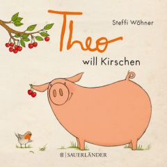 Theo will Kirschen Wöhner, Steffi 9783737354608