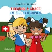 Theodor & Grace entdecken Zürich Antony-de Nassau, Tessy 9782919792597