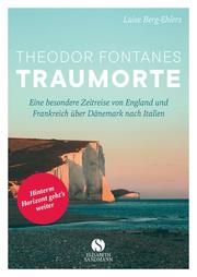 Theodor Fontanes Traumorte Berg-Ehlers, Luise 9783945543634