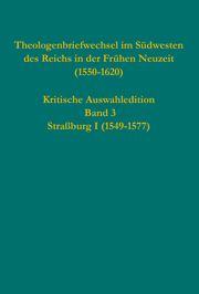 Theologenbriefwechsel im Südwesten des Reichs in der Frühen Neuzeit (1550-1620) Christoph Strohm 9783579011745