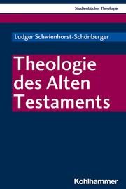 Theologie des Alten Testaments Schwienhorst-Schönberger, Ludger 9783170199859