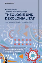 Theologie und Dekolonialität Clemens Wustmans/Torsten Meireis 9783111331720