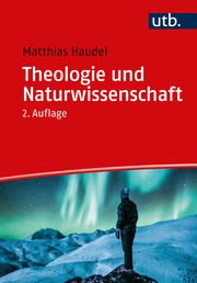 Theologie und Naturwissenschaft Haudel, Matthias (Prof. Dr. ) 9783825261429