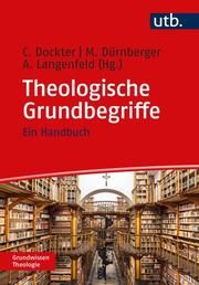 Theologische Grundbegriffe Cornelia Dockter/Martin Dürnberger (Prof. Dr. )/Aaron Langenfeld (Dr.) 9783825253950