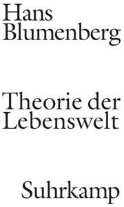 Theorie der Lebenswelt Blumenberg, Hans 9783518585405