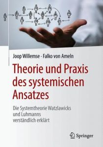 Theorie und Praxis des systemischen Ansatzes Willemse, Joop/Ameln, Falko von 9783662566442