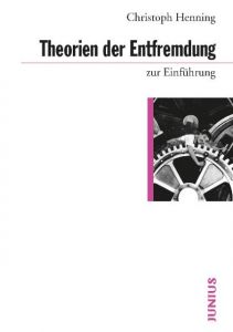 Theorien der Entfremdung zur Einführung Henning, Christoph 9783885067047