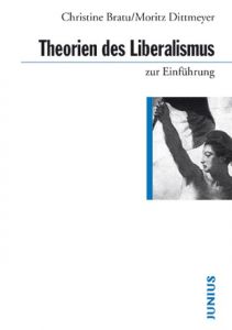 Theorien des Liberalismus zur Einführung Bratu, Christine/Dittmeyer, Moritz 9783885067979