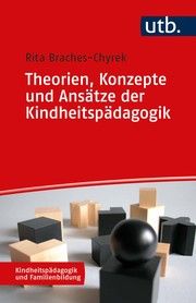 Theorien, Konzepte und Ansätze der Kindheitspädagogik Braches-Chyrek, Rita (Prof. Dr.) 9783825256173