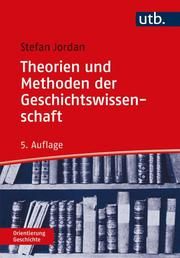 Theorien und Methoden der Geschichtswissenschaft Jordan, Stefan (Dr.) 9783825257606