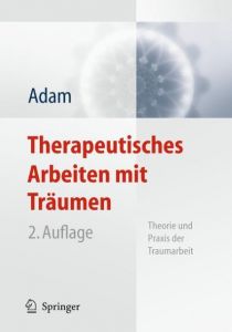 Therapeutisches Arbeiten mit Träumen Adam, Klaus-Uwe 9783642176081