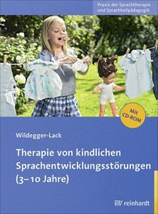 Therapie von kindlichen Sprachentwicklungsstörungen (3-10 Jahre) Wildegger-Lack, Elisabeth 9783497022397