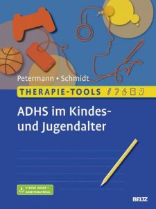 Therapie-Tools ADHS im Kindes- und Jugendalter Petermann, Franz/Schmidt, Sören 9783621285933