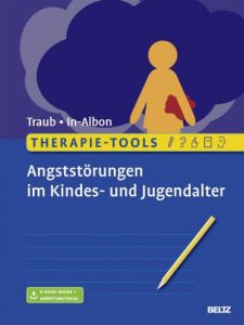 Therapie-Tools Angststörungen im Kindes- und Jugendalter Traub, Johannes/In-Albon, Tina 9783621283717