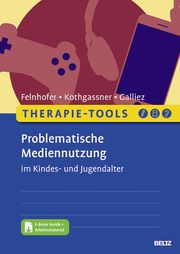 Therapie-Tools Problematische Mediennutzung im Kindes- und Jugendalter Felnhofer, Anna/Kothgassner, Oswald David/Galliez, Stéphanie 9783621287807