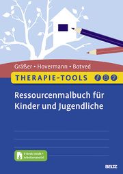 Therapie-Tools Ressourcenmalbuch für Kinder und Jugendliche Gräßer, Melanie/Hovermann jun, Eike/Botved, Annika 9783621287944