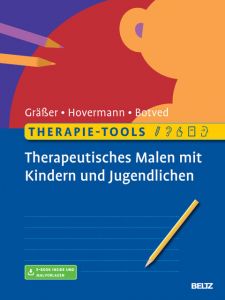 Therapie-Tools Therapeutisches Malen mit Kindern und Jugendlichen Gräßer, Melanie/Hovermann jun, Eike/Botved, Annika 9783621286558