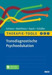 Therapie-Tools Transdiagnostische Psychoedukation Schanz, Christian/Mattheus, Hannah/Equit, Monika u a 9783621289559